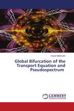 Global Bifurcation of the Transport Equation and Pseudospectrum