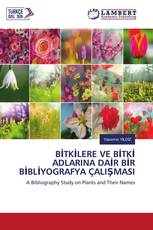 BİTKİLERE VE BİTKİ ADLARINA DAİR BİR BİBLİYOGRAFYA ÇALIŞMASI