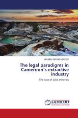 The legal paradigms in Cameroon’s extractive industry
