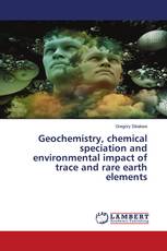 Geochemistry, chemical speciation and environmental impact of trace and rare earth elements