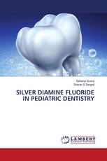 SILVER DIAMINE FLUORIDE IN PEDIATRIC DENTISTRY