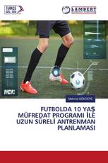 FUTBOLDA 10 YAŞ MÜFREDAT PROGRAMI İLE UZUN SÜRELİ ANTRENMAN PLANLAMASI