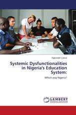 Systemic Dysfunctionalities in Nigeria's Education System: