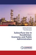 Subsurfuce Use in Kazakhstan: Economy and Public Administration