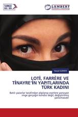 LOTİ, FARRÈRE VE TİNAYRE’İN YAPITLARINDA TÜRK KADINI