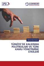 TÜRKİYE’DE KALKINMA POLİTİKALARI VE TÜRK KAMU YÖNETİMİNE ETKİLERİ
