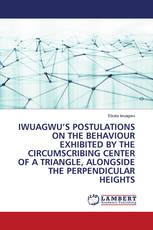 IWUAGWU’S POSTULATIONS ON THE BEHAVIOUR EXHIBITED BY THE CIRCUMSCRIBING CENTER OF A TRIANGLE, ALONGSIDE THE PERPENDICULAR HEIGHTS