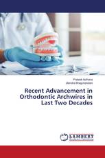 Recent Advancement in Orthodontic Archwires in Last Two Decades