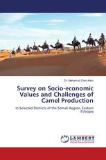 Survey on Socio-economic Values and Challenges of Camel Production