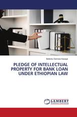 PLEDGE OF INTELLECTUAL PROPERTY FOR BANK LOAN UNDER ETHIOPIAN LAW