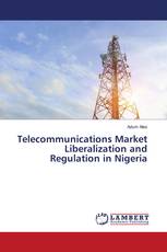 Telecommunications Market Liberalization and Regulation in Nigeria