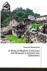 A Study of Moghan Costumes and Weaves in Ancient Iran (Sasanian)