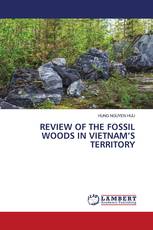 REVIEW OF THE FOSSIL WOODS IN VIETNAM’S TERRITORY