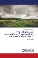 The Influence of International Organizations on Post-Conflict Liberia