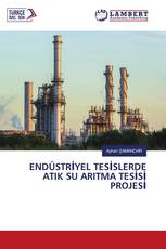 ENDÜSTRİYEL TESİSLERDE ATIK SU ARITMA TESİSİ PROJESİ