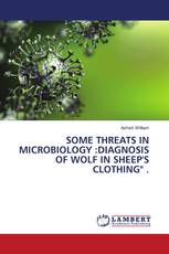 SOME THREATS IN MICROBIOLOGY :DIAGNOSIS OF WOLF IN SHEEP'S CLOTHING" .