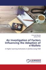 An Investigation of Factors Influencing the Adoption of e-Wallets