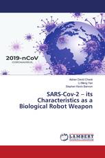 SARS-Cov-2 – its Characteristics as a Biological Robot Weapon