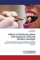 Effect of thickness,yttria and aging on zirconia veneers strength