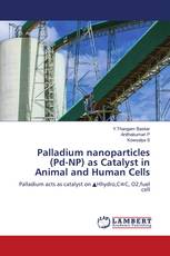 Palladium nanoparticles (Pd-NP) as Catalyst in Animal and Human Cells