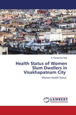 Health Status of Women Slum Dwellers in Visakhapatnam City