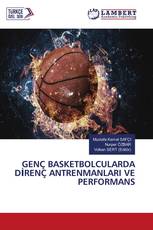 GENÇ BASKETBOLCULARDA DİRENÇ ANTRENMANLARI VE PERFORMANS
