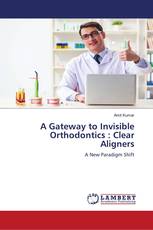 A Gateway to Invisible Orthodontics : Clear Aligners