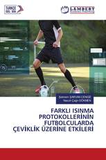 FARKLI ISINMA PROTOKOLLERİNİN FUTBOLCULARDA ÇEVİKLİK ÜZERİNE ETKİLERİ