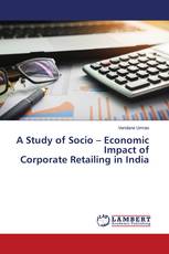 A Study of Socio – Economic Impact of Corporate Retailing in India