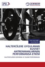 HALTERCİLERE UYGULANAN KUVVET ANTRENMANLARININ PERFORMANSA ETKİSİ