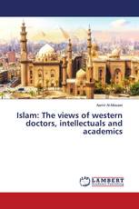 Islam: The views of western doctors, intellectuals and academics
