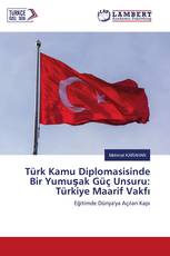 Türk Kamu Diplomasisinde Bir Yumuşak Güç Unsuru: Türkiye Maarif Vakfı