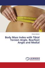 Body Mass Index with Tibial Torsion Angle, Rearfoot Angle and Medial