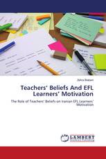 Teachers’ Beliefs And EFL Learners’ Motivation