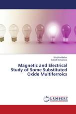 Magnetic and Electrical Study of Some Substituted Oxide Multiferroics