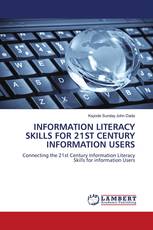 INFORMATION LITERACY SKILLS FOR 21ST CENTURY INFORMATION USERS