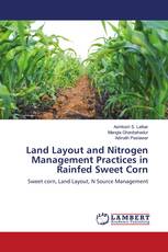 Land Layout and Nitrogen Management Practices in Rainfed Sweet Corn