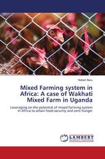 Mixed Farming system in Africa: A case of Wakhati Mixed Farm in Uganda