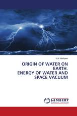 ORIGIN OF WATER ON EARTH. ENERGY OF WATER AND SPACE VACUUM