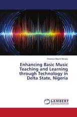 Enhancing Basic Music Teaching and Learning through Technology in Delta State, Nigeria