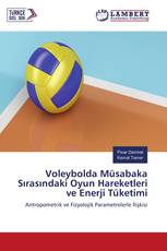 Voleybolda Müsabaka Sırasındaki Oyun Hareketleri ve Enerji Tüketimi