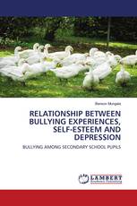 RELATIONSHIP BETWEEN BULLYING EXPERIENCES, SELF-ESTEEM AND DEPRESSION