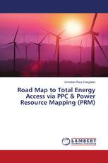 Road Map to Total Energy Access via PPC & Power Resource Mapping (PRM)