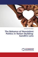 The Releance of Nonviolent Politics in Nation Building: Gandhi's Lens