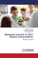 Biological research in 2021: Aspects and prospects