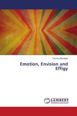 Emotion, Envision and Effigy
