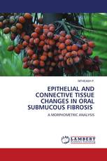 EPITHELIAL AND CONNECTIVE TISSUE CHANGES IN ORAL SUBMUCOUS FIBROSIS
