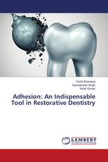 Adhesion: An Indispensable Tool in Restorative Dentistry
