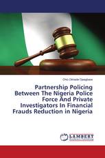 Partnership Policing Between The Nigeria Police Force And Private Investigators In Financial Frauds Reduction in Nigeria