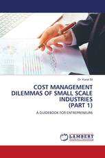 COST MANAGEMENT DILEMMAS OF SMALL SCALE INDUSTRIES (PART 1)